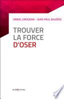 Trouver la force d'oser