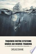 Trouvez Votre Systeme De Trading Grace Au Neuro-trading