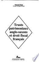Trusts patrimoniaux anglo-saxons et droit fiscal français