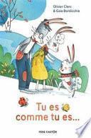 Tu es comme tu es...