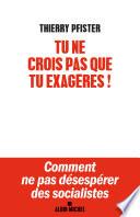 Tu ne crois pas que tu exagères ?