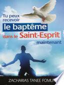 Tu Peux Recevoir Le Baptême Dans Le Saint-Esprit Maintenant