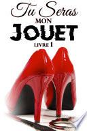 Tu Seras Mon Jouet - Tome 1