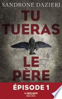 Tu tueras le père - Episode 1