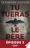 Tu tueras le père - Episode 3