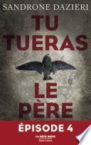 Tu tueras le père - Episode 4