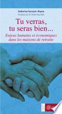 Tu verras, tu seras bien... - Enjeux humains et économiques dans les maisons de retraite