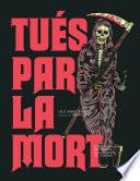 Tués par la mort