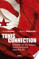 Tunis Connection. Enquête sur les réseaux franco-tunisiens sous Ben Ali