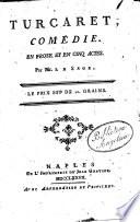 Turcaret, comedie. En prose et en cinq actes. Par Mr. Le Sage
