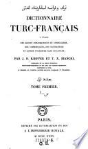 Türk we Faransa lisānlarınıñ luġatı. Dictionnaire Turc-Français A l'Usage des Agents Diplomatiques et Consulaires, des Commerçants, des Navigateurs et Autres Voyageurs dans le Levant; par J. D. Kieffer et T. X. Bianchi