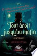 Twisted tale Disney Tout droit jusqu'au matin