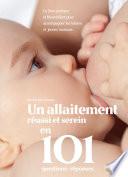 Un allaitement réussi et serein en 101 questions - réponses