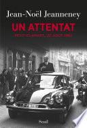 Un attentat. Petit-Clamart, 22 août 1962