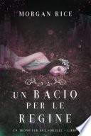 Un Bacio per le Regine (Un Trono per due Sorelle—Libro Sei)