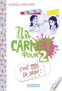 Un carnet pour 2 (Tome 3) - C’est moi la star