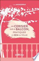 Un cerisier sur le balcon : pratiquer le zen en ville