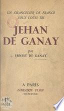 Un chancelier de France sous Louis XII : Jehan de Ganay