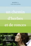 Un chemin d'herbes et de ronces. La maladie de Lyme au quotidien