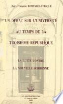Un débat sur l'université au temps de la Troisième République : la lutte contre la Nouvelle Sorbonne (1910-1914)
