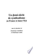 Un demi-siècle de syndicalisme en France et dans l'Est