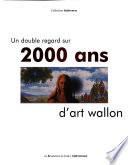 Un double regard sur 2000 ans d'art wallon