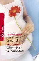 Un enfant de toi - L'héritière amoureuse (Harlequin Passions)