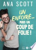 Un enfoiré… mais un coup de folie !