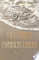 Un éternel commencement, tome 1