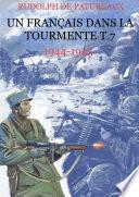 Un Français dans la Tourmente t.7 1944-1945