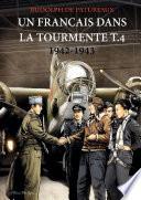 Un Fran�ais dans la Tourmente t.4 1942-1943