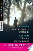 Un garde du corps inattendu - La femme sans souvenirs - Un amour menacé