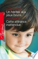 Un héritier aux yeux bruns - Cette attirance inattendue