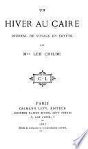 Un hiver au Caire; journal de voyage en Égypte
