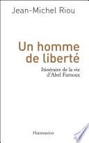 Un homme de liberté. Itinéraire de la vie d'Abel Farnoux