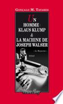 Un homme : Klaus Klump - La machine de Joseph Walser
