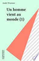 Un homme vient au monde (1)