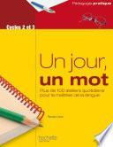 Un jour, un mot - Ateliers quotidiens pour la maîtrise de la langue - Cycles 2 et 3