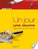 Un jour une oeuvre - Approches de l'art à l'école