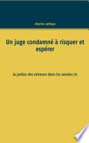 Un juge condamné à risquer et espérer