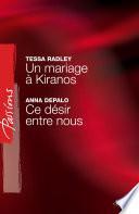 Un mariage à Kiranos - Ce désir entre nous (Harlequin Passions)