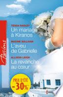 Un mariage à Kiranos - L'aveu de Gabrielle - La revanche au coeur