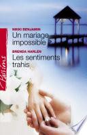 Un mariage impossible - Les sentiments trahis (Harlequin Passions)