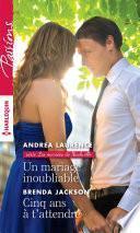 Un mariage inoubliable - Cinq ans à t'attendre