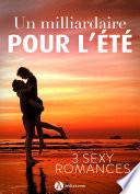 Un Milliardaire pour l'été - 3 Sexy romances