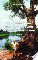 Un missionnaire français au coeur de la décolonisation