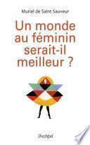 Un monde au féminin serait-il meilleur ?