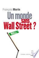 Un monde sans Wall Street ?