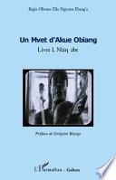 Un mvet d'Akue Obiang: Nlán̳ ábye̳