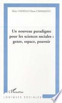 UN NOUVEAU PARADIGME POUR LES SCIENCES SOCIALES : GENRE, ESPACE, POUVOIR